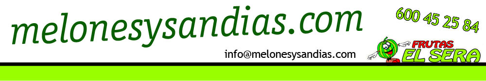 MELONES Y SANDIAS - FRUTAS EL SERA